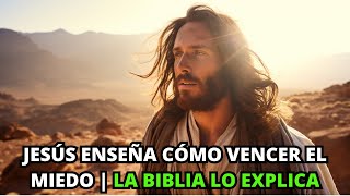 Jesús Enseña Cómo Vencer El Miedo | La Biblia Lo Explica