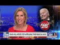 Ingraham: Biden’s team is hitting the panic button