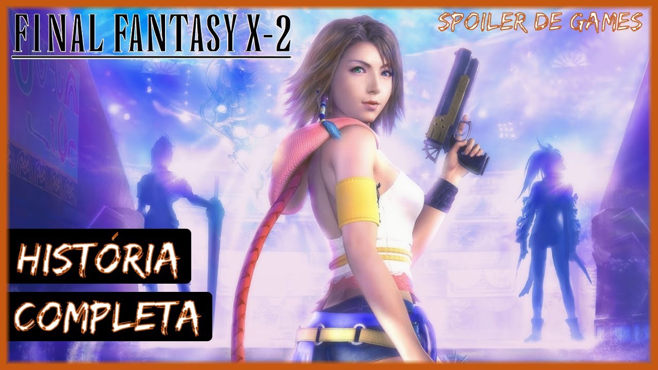 FINAL FANTASY X-2 - História Completa 