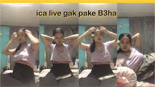 Part 2, ica sengaja live no Armor, keliahatan jelas indah di pandang