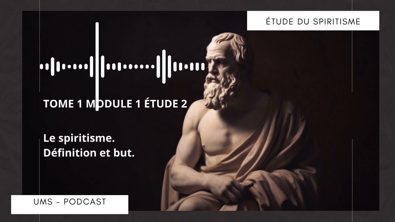 T1M1E2 - Le Spiritisme ou Doctrine Spirite : définition et but.