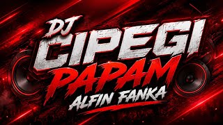 DJ CIPEGI PAPAM - Alfin Fanka