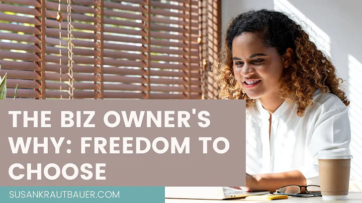 The Biz Owner's Why: Freedom to Choose