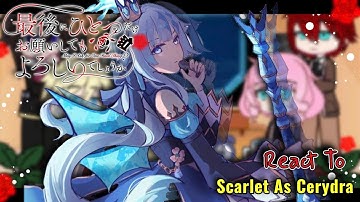 (2X) May I Ask for One Final Thing? React To Scarlet As Cerydra || AU_OC || Gacha React