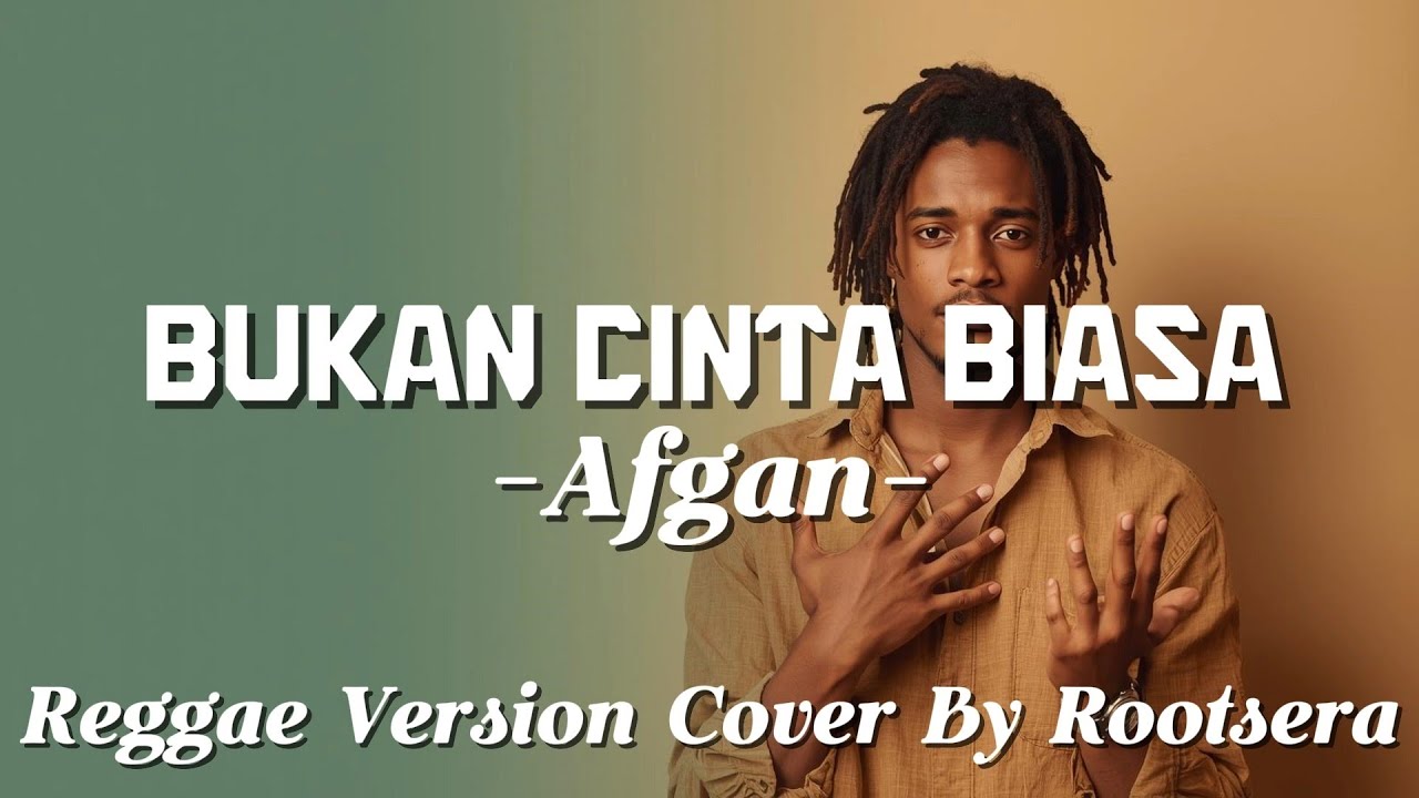 Afgan – Bukan Cinta Biasa | Reggae Cover by Rootsera