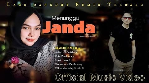 DANGDUT REMIX TERBARU, MENUNGGU JANDA - ZAM LAWANG - ( OFFICIAL MUSIC VIDEO )