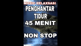 MUSIC RELAKSASI PENGHANTAR TIDUR 45 MENIT NONSTOP