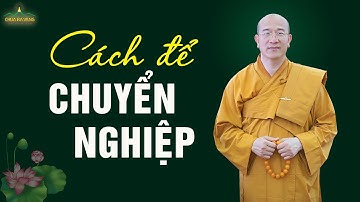 Cách để chuyển nghiệp, thoát khỏi ân oán, khổ đau | Thầy Thích Trúc Thái Minh