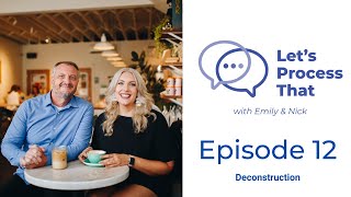Let's Process That Podcast - Episode 12 - Deconstruction