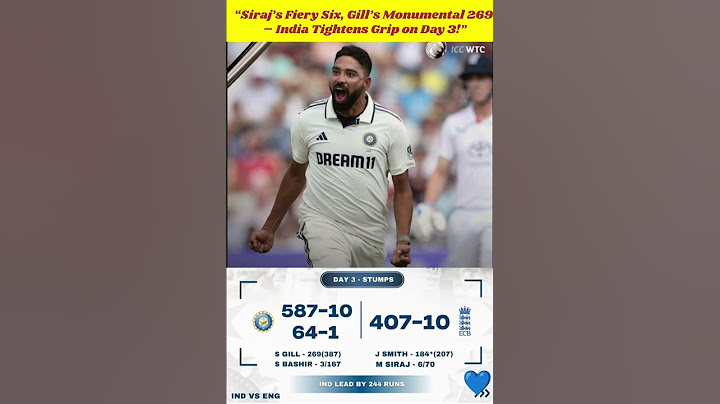 “India Leads by 244! Can England Fight Back After Siraj’s 6-Wicket Magic & Gill’s Stunning 269