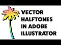 Tutorial: Make Vector Halftones in Adobe Illustrator