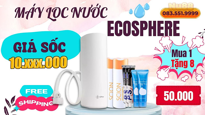 Máy lọc nước ecosphere giá bao nhiêu năm 2024