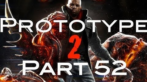 Prototype 2 Part 52 w/ BlacWater Productions