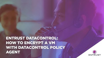 Entrust DataControl: Encrypting a VM with DataControl Policy Agent