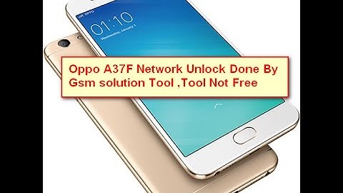 Oppo A37F Network Unlock Done By Gsm solution Tool ,Tool Not Free