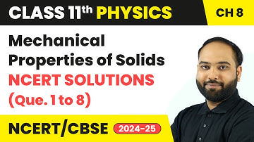 Mechanical Properties of Solids - NCERT Solutions (Q. 1 to 8) | Class 11 Physics Chapter 8 | CBSE