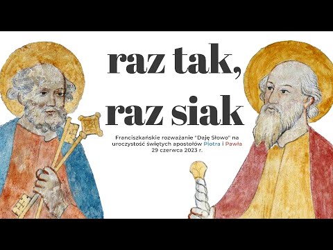 Raz tak, raz siak: Daję Słowo - uroczystość Piotra i Pawła - 29 VI 2023