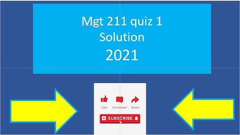 mgt 211 quiz 1 solution 2021