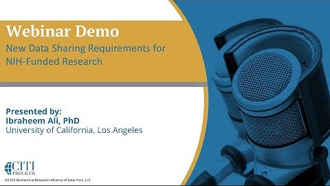 CITI Program Webinar Demo - New Data Sharing Requirements for NIH-Funded Research