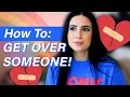 How To Get Over Someone!