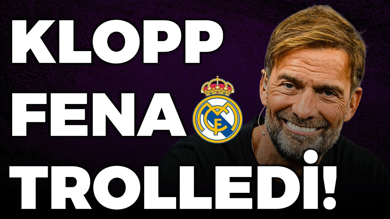 Jürgen Klopp Real Madrid'i NEDEN Eleştirdi?