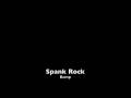 Spank Rock - Bump