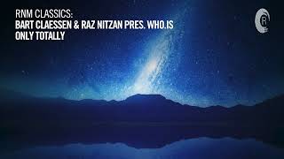 Смотреть клип Bart Claessen & Raz Nitzan Pres. Who.Is - Only Totally [Rnm Classics]