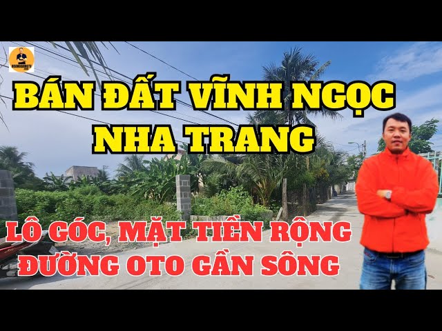 BÁN ĐẤT VĨNH NGỌC NHA TRANG CHÍNH CHỦ GIÁ TỐT NHẤT 2024 THỊ TRƯỜNG BĐS KHÁNH HÒA| HOANGGIANG TV