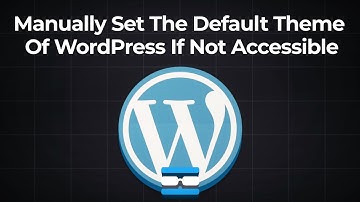 How to Manually Set the Default Theme of WordPress if Not Accessible