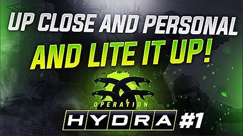 Operation Hydra Pt. 1 with m0e - UP CLOSE AND PERSONAL AND LITE IT UP!