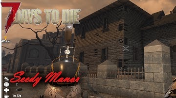 7 Days to Die 2.4 - Seedy Manor In The Burnet Forest Biome
