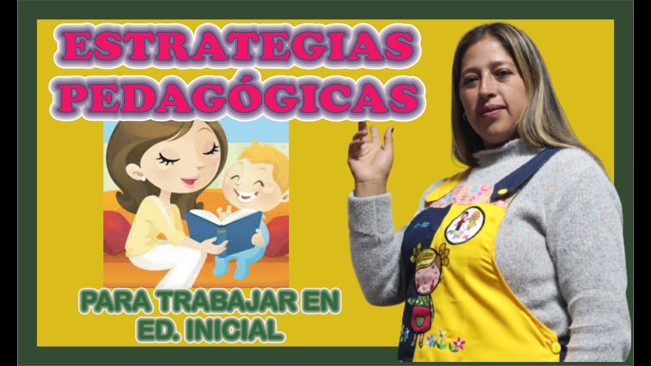 💃ESTRATEGIAS  PEDAGOGICAS PARA TRABAJAR EN 🐱‍🏍EDUCACION INICIAL