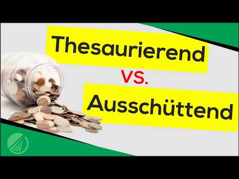 Thesaurierend vs. Ausschüttend: Steuern, Vor- und Nachteile, ETF