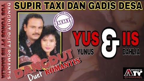 SUPIR TAXI DAN GADIS DESA || YUS YUNUS ft IIS DAHLIA