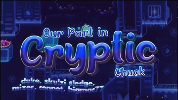 My Part in Cryptic by Chuckgamer1, Featuring: duke, Sledgehammer, Mixerplay101, Connot, and Skulzi
