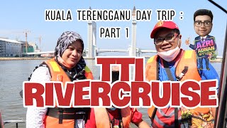 TTI Rivercruise | 'Day-trip' ke Kuala Terengganu Part 1