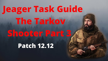 The Tarkov Shooter Part 3-Jeager Task Guide-Escape From Tarkov