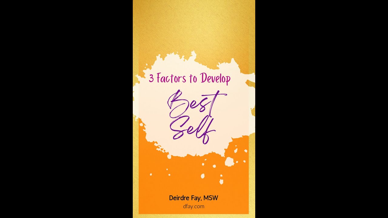 3 Factors to Cultivate Your Best Self - YouTube