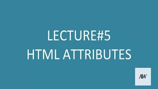 Lecture#5: HTML Attributes