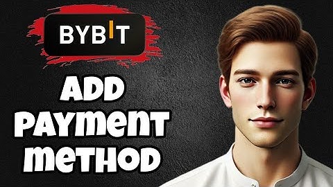 How to Easily add Your Payment Methods on Bybit (Step-by-Step Guide)