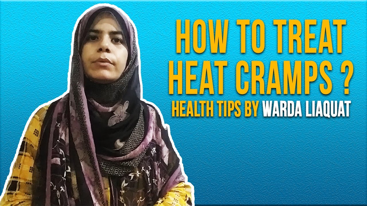 How To Treat Heat Cramps ? | Health Tips By Warda Liaquat 
