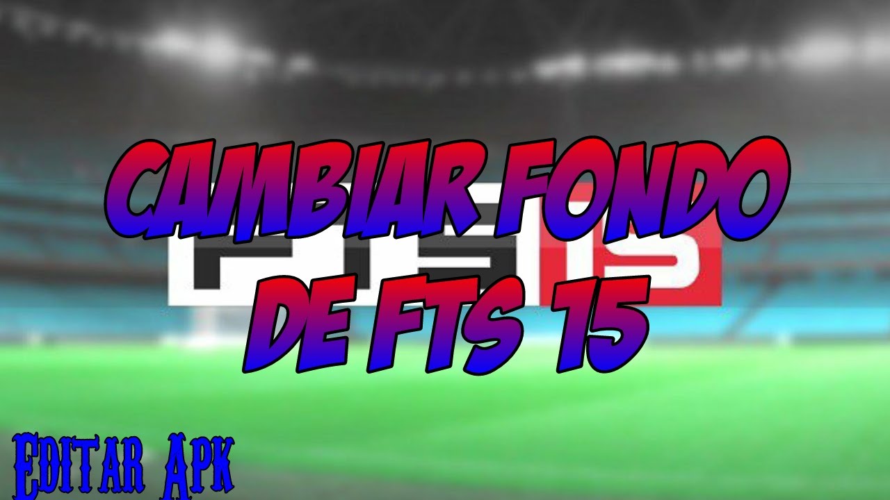 CAMBIAR FONDO DE FTS 15 EDITAR APK. YouTube