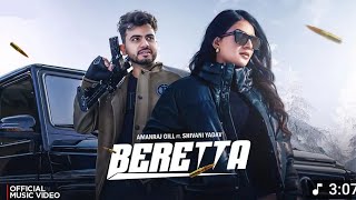 BERETTA (Official Video) Amanraj Gill, Jaya Rohilla ft.Shivani Yadav , Humesh Bhargav| New 2025 Song