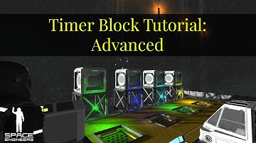 Space Engineers – Timer Block Tutorial: Advanced