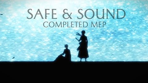 Safe & Sound 7k Completed Mep || Multifandom