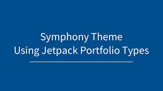 Jetpack Portfolio Content Types & Symphony Theme