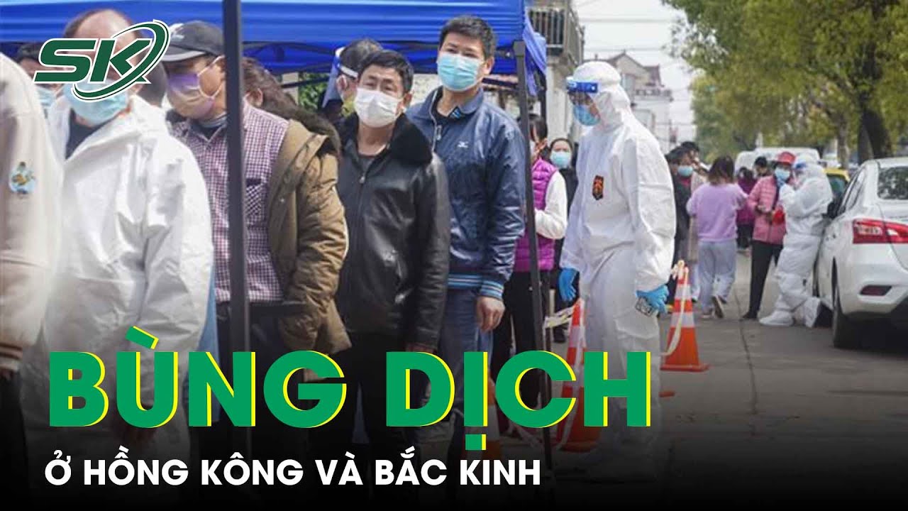 Số Ca Mắc Covid-19 Tại Hồng Kông, Bắc Kinh Tăng Cao, Trung Quốc Lo “Bùng Dịch” | SKĐS