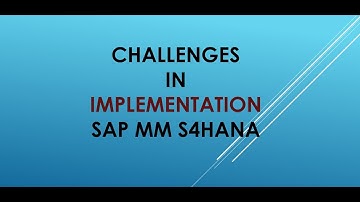 implementation challenges in sap mm | what are the challenges you faced in sap mm implementation