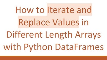 How to Iterate and Replace Values in Different Length Arrays with Python DataFrames