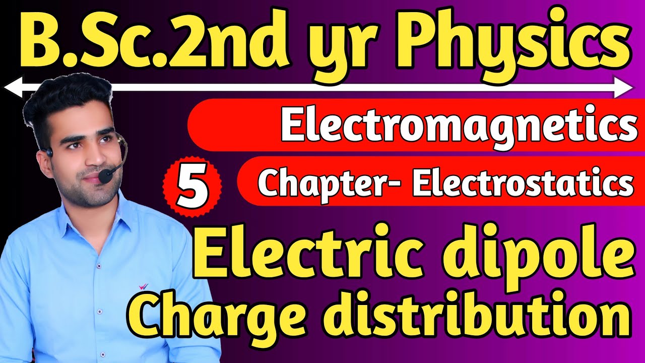 electric dipole & Charge distribution | bsc 2nd yr physics | electromagnetics